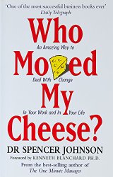 Spencer Johnson: Who Moved My Cheese